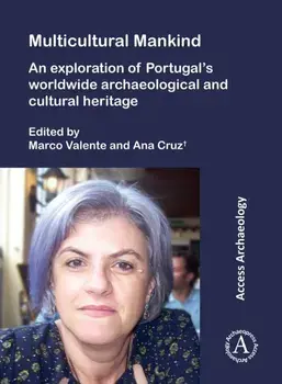 Multicultural Mankind: An Exploration of Portugal’s Worldwide Archaeological and Cultural Heritage, Paperback/***