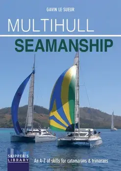 Multihull Seamanship. An A-Z of Skills for Catamarans & Trimarans / Cruising & Racing, Paperback/Gavin Le Sueur