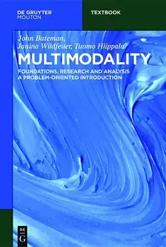 Multimodality: Foundations, Research and Analysis - A Problem-Oriented Introduction, Paperback/John Bateman