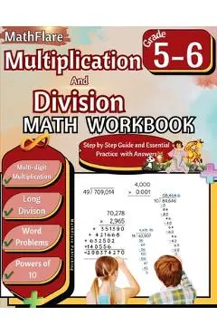 Multiplication and Division Math Workbook 5th and 6th Grade: Multi-Digit Multiplication and Long Division, Word Problems, Powers of 10 - Mathflare Publishing
