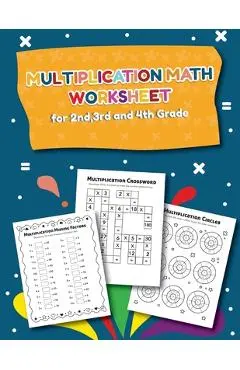 Multiplication Math Worksheet for 2nd, 3rd and 4th Grade: 25 Fun Designs For Boys And Girls - Educational Worksheets Practice Workbook Activity Sheets - Teaching Little Hands Press