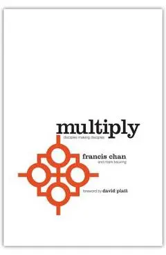 Multiply: Disciples Making Disciples - Francis Chan