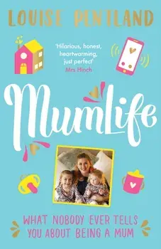 MumLife. The Honest & Heartwarming Sunday Times Bestseller, Hardback/Louise Pentland