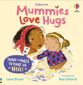 Mummies Love Hugs, Board book/Lara Bryan