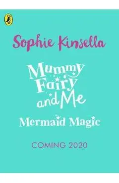 Mummy Fairy and Me: Mermaid Magic - Sophie Kinsella