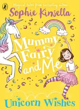 Mummy Fairy and Me: Unicorn Wishes, Paperback/Sophie Kinsella