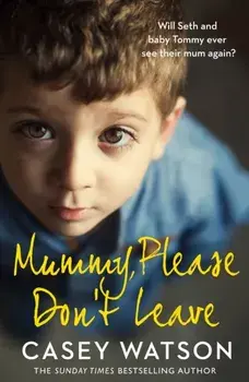 Mummy, Please Don't Leave, Paperback/Casey Watson