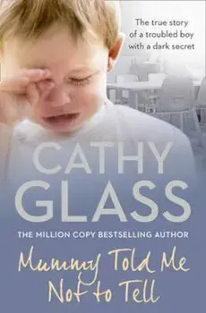 Mummy Told Me Not to Tell, Paperback/Cathy Glass