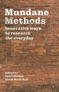 Mundane Methods. Innovative Ways to Research the Everyday, Paperback/***
