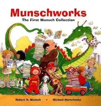 Munschworks: The First Munsch Collection, Hardcover/Robert Munsch