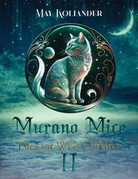 Murano Mice: Tales for Wise Children II, Paperback/May Koliander