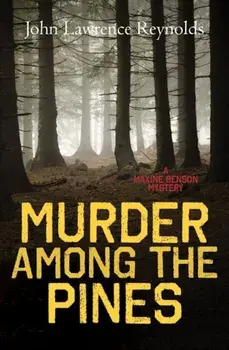 Murder Among the Pines: A Maxine Benson Mystery, Paperback/John Lawrence Reynolds