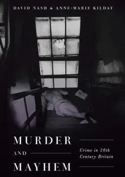 Murder and Mayhem. Crime in Twentieth-Century Britain, Paperback/Anne-Marie Kilday