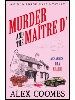 Murder and the Maitre D'. Dive into this NEW Old Forge Cafe Mystery featuring a cook-turned-detective and a maitre d’ under suspicion, Paperback/Alex Coombs