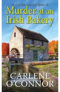 Murder at an Irish Bakery: An Enchanting Irish Mystery - Carlene O'connor