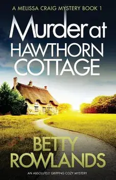 Murder at Hawthorn Cottage: An Absolutely Gripping Cozy Mystery, Paperback/Rowlands Betty