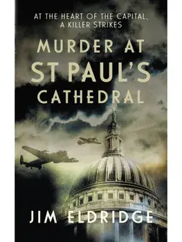 Murder at St Paul's Cathedral. The gripping wartime murder mystery, Hardback/Jim Eldridge
