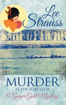 Murder at the Boat Club: a cozy historical mystery, Paperback/Lee Strauss