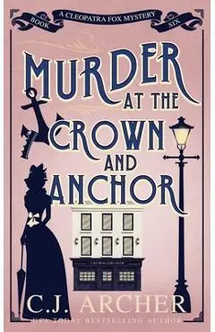 Murder at the Crown and Anchor - C. J. Archer