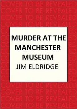 Murder at the Manchester Museum. A whodunnit that will keep you guessing, Paperback/Jim Eldridge