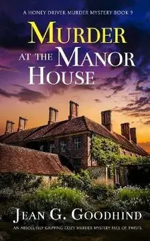 MURDER AT THE MANOR HOUSE an absolutely gripping cozy murder mystery full of twists, Paperback/Jean G. Goodhind