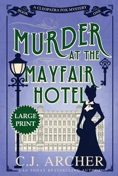 Murder at the Mayfair Hotel: Large Print, Paperback/C. J. Archer