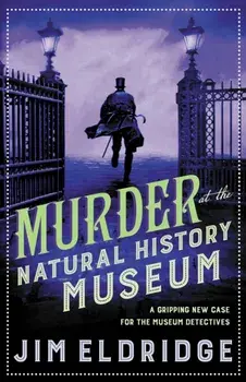 Murder at the Natural History Museum. The thrilling historical whodunnit, Paperback/Jim Eldridge