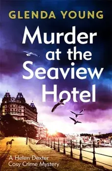 Murder at the Seaview Hotel. A murderer comes to Scarborough in this charming cosy crime mystery, Paperback/Glenda Young