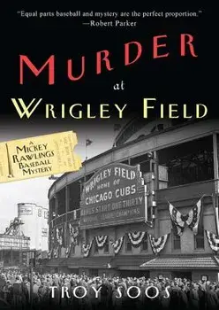 Murder at Wrigley Field, Paperback/Troy Soos