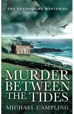 Murder Between the Tides: A British Murder Mystery - Michael Campling