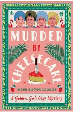 Murder by Cheesecake - Rachel Ekstrom Courage