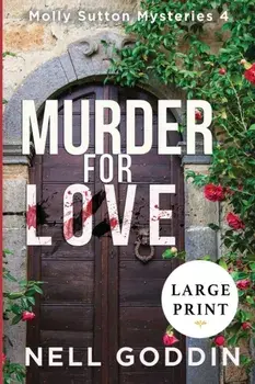 Murder for Love: (Molly Sutton Mysteries 4) LARGE PRINT, Paperback/Nell Goddin