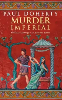 Murder Imperial (Ancient Rome Mysteries, Book 1). A novel of political intrigue in Ancient Rome, Paperback/Paul Doherty