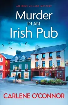 Murder in an Irish Pub. An absolutely gripping Irish cosy mystery, Paperback/Carlene O'Connor