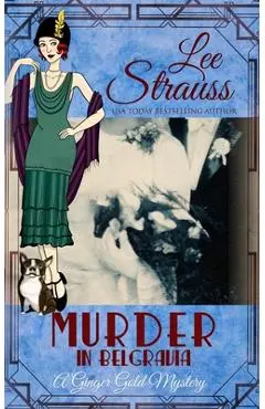 Murder in Belgravia: a cozy historical 1920s mystery - Lee Strauss