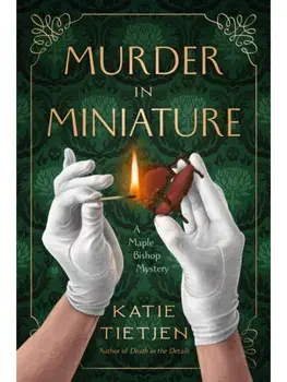 Murder in Miniature, Hardback/Katie Tietjen