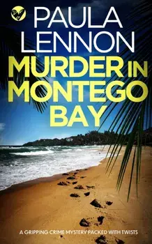 MURDER IN MONTEGO BAY a gripping crime mystery packed with twists, Paperback/Paula Lennon