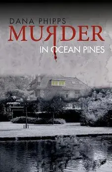 Murder in Ocean Pines, Paperback/Dana Phipps