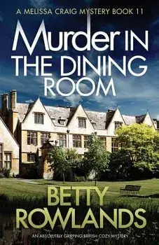 Murder in the Dining Room: An Absolutely Gripping British Cozy Mystery, Paperback/Betty Rowlands