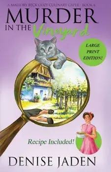 Murder in the Vineyard: A Mallory Beck Cozy Culinary Caper, Paperback/Denise Jaden