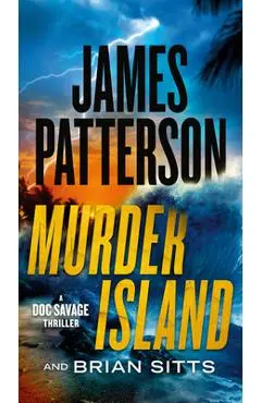 Murder Island: Patterson's Scariest Thriller Since the Summer House - James Patterson