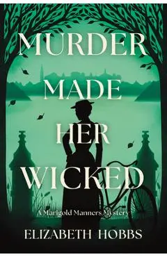 Murder Made Her Wicked: A Marigold Manners Mystery - Elizabeth Hobbs