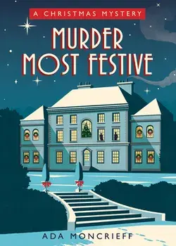 Murder Most Festive: A Cozy Christmas Mystery, Paperback/Ada Moncrieff