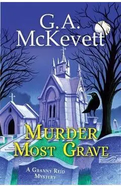 Murder Most Grave - G. A. Mckevett