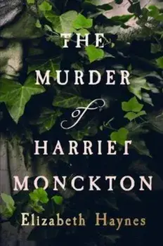 Murder of Harriet Monckton, Hardcover/Elizabeth Haynes