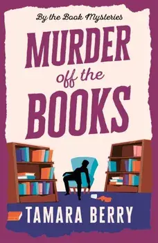 Murder Off the Books. A Small Town Cosy Crime Murder Mystery, Paperback/Tamara Berry