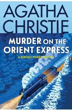 Murder on the Orient Express: A Hercule Poirot Mystery - Agatha Christie