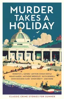 Murder Takes a Holiday. Classic Crime Stories for Summer, Paperback/Various