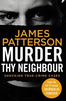 Murder Thy Neighbour. (Murder Is Forever: Volume 4), Paperback/James Patterson