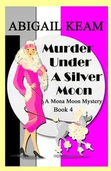 Murder Under A Silver Moon: A 1930s Mona Moon Historical Cozy Mystery Book 4, Paperback/Abigail Keam